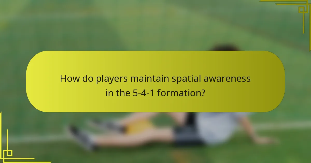 How do players maintain spatial awareness in the 5-4-1 formation?