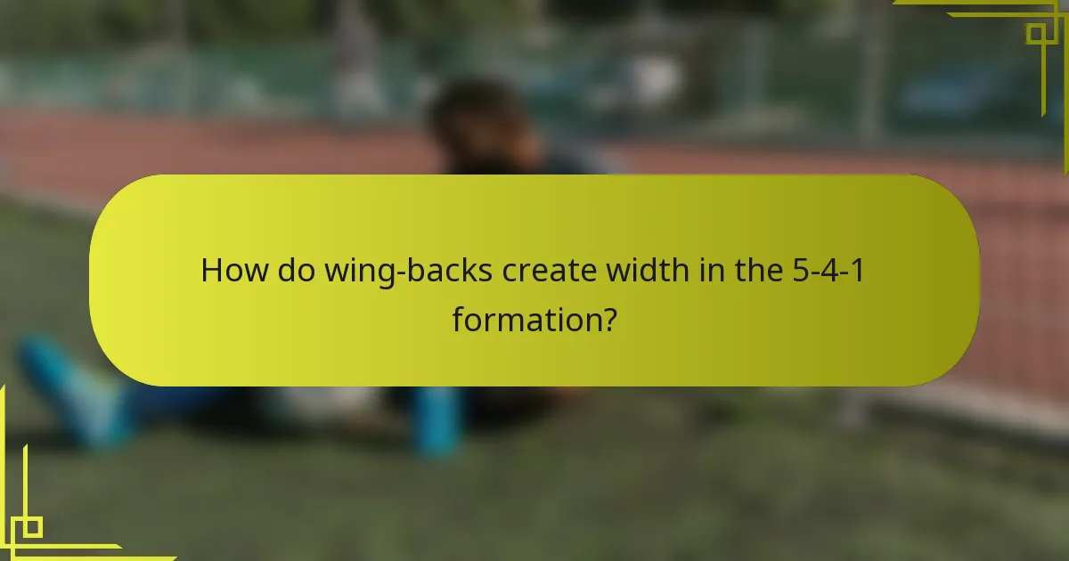 How do wing-backs create width in the 5-4-1 formation?