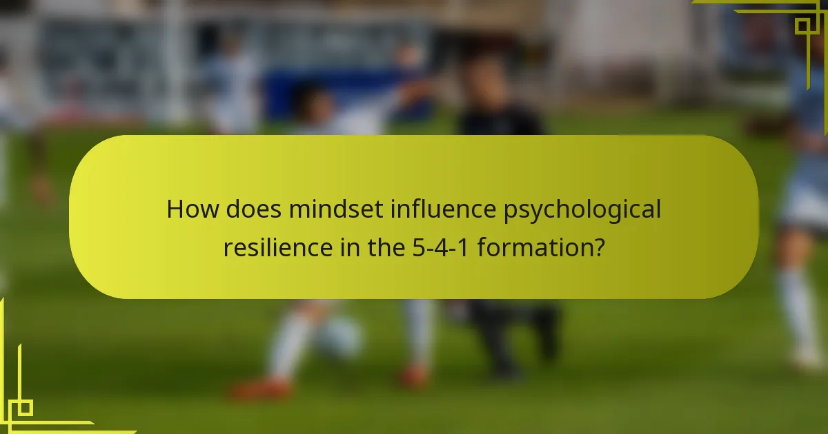 How does mindset influence psychological resilience in the 5-4-1 formation?