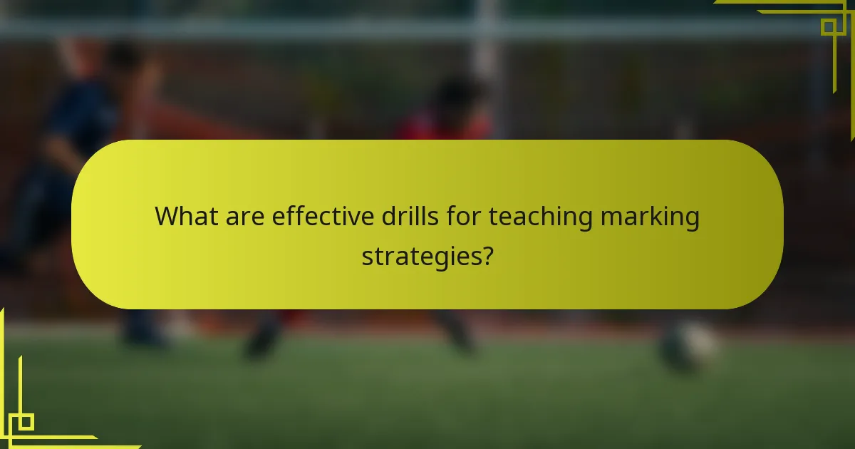 What are effective drills for teaching marking strategies?