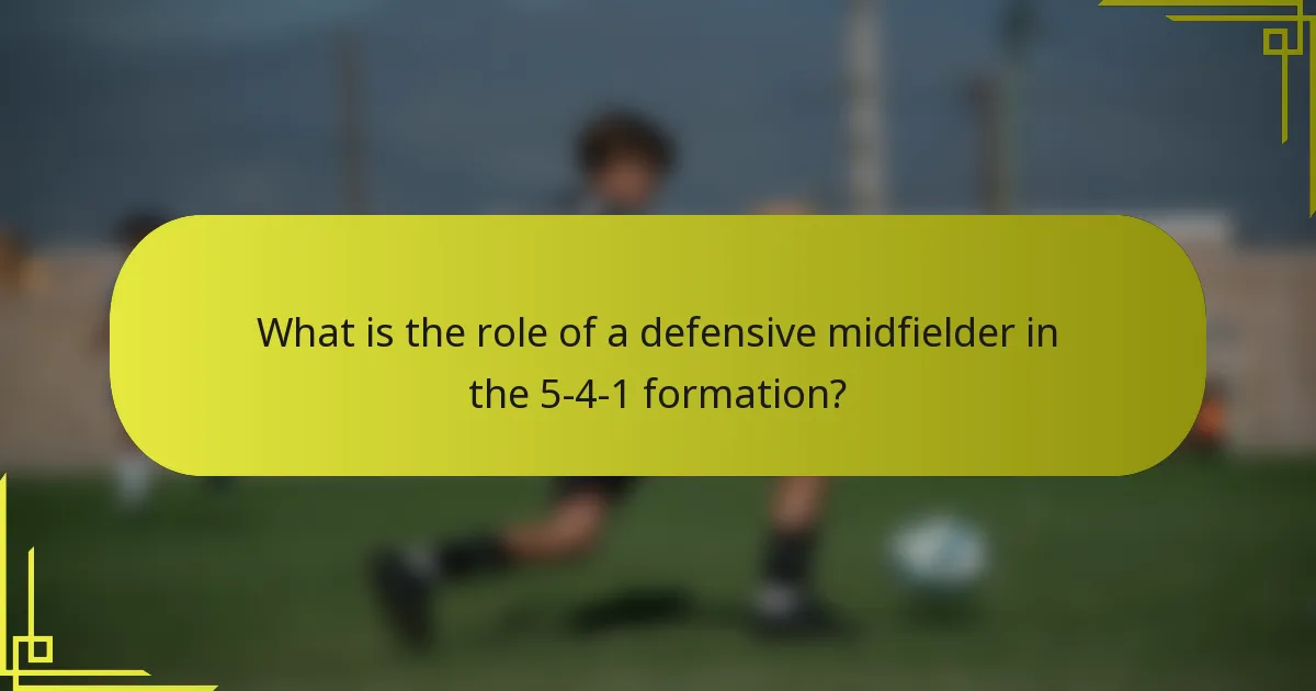 What is the role of a defensive midfielder in the 5-4-1 formation?