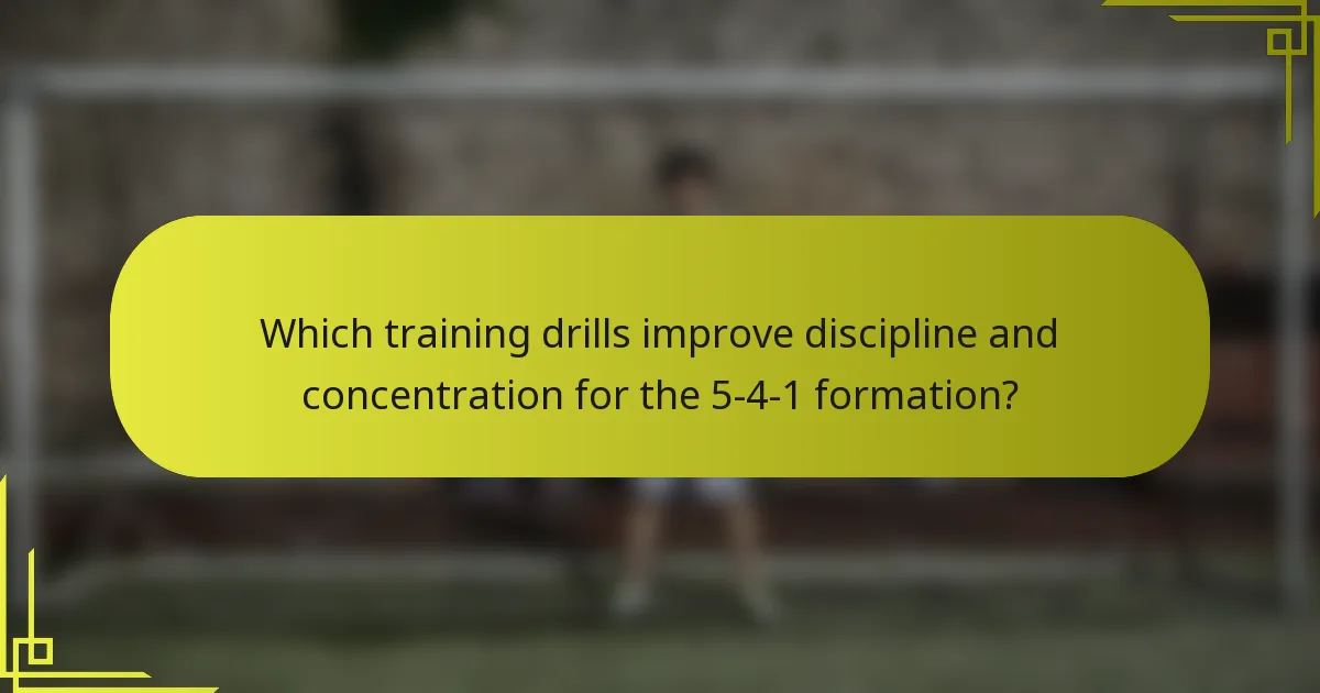 Which training drills improve discipline and concentration for the 5-4-1 formation?